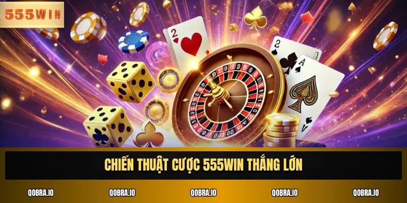 Chiến thuật cược 555WIN thắng lớn