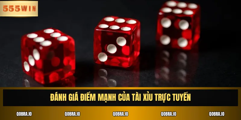 Đánh giá điểm mạnh của Tài xỉu trực tuyến