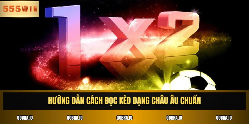 Hướng dẫn cách đọc kèo dạng châu Âu chuẩn