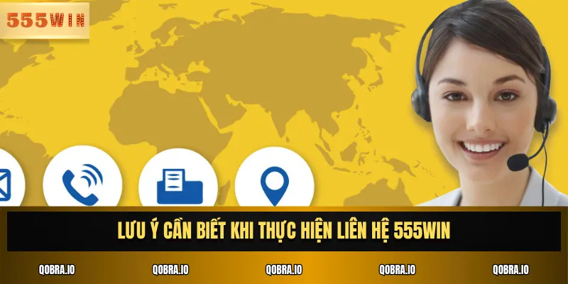 Lưu ý cần biết khi thực hiện liên hệ 555win