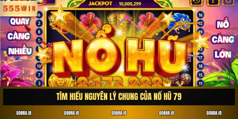 Tìm hiểu nguyên lý chung của nổ hũ 79